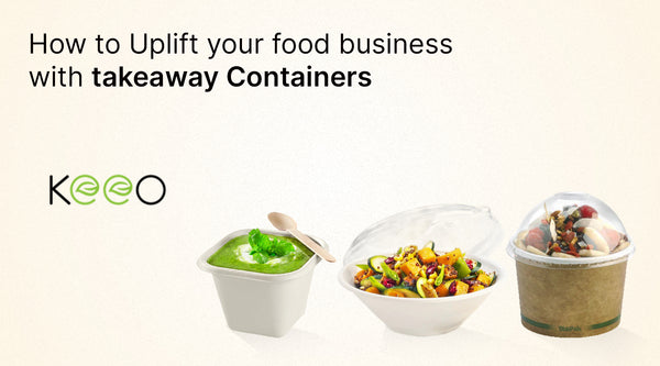 How to uplift your food business with takeaway containers?